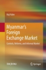 Image for Myanmar&#39;s Foreign Exchange Market : Controls, Reforms, and Informal Market