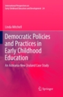 Image for Democratic Policies and Practices in Early Childhood Education : An Aotearoa New Zealand Case Study