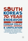 Image for South Korea&#39;s 70-Year Endeavor for Foreign Policy, National Defense, and Unification