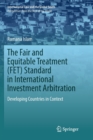 Image for The Fair and Equitable Treatment (FET) Standard in International Investment Arbitration : Developing Countries in Context