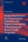Image for Relationship Between the Chinese Central Authorities and Regional Governments of Hong Kong and Macao: A Legal Perspective