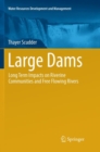 Image for Large Dams : Long Term Impacts on Riverine Communities and Free Flowing Rivers