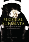 Image for Medical Stigmata : Race, Medicine, and the Pursuit of Theological Liberation