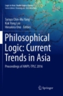 Image for Philosophical Logic: Current Trends in Asia : Proceedings of AWPL-TPLC 2016