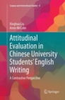 Image for Attitudinal evaluation in Chinese university students&#39; English writing  : a contrastive perspective