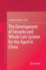 Image for The Development of Security and Whole Care System for the Aged in China