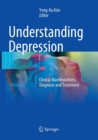 Image for Understanding Depression : Volume 2. Clinical Manifestations, Diagnosis and Treatment