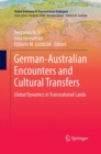 Image for German-Australian Encounters and Cultural Transfers : Global Dynamics in Transnational Lands