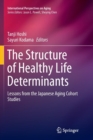 Image for The structure of healthy life determinants  : lessons from the Japanese aging cohort studies