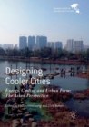 Image for Designing Cooler Cities : Energy, Cooling and Urban Form: The Asian Perspective