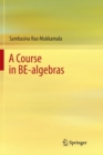 Image for A course in BE-algebras