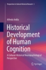 Image for Historical Development of Human Cognition : A Cultural-Historical Neuropsychological Perspective