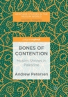 Image for Bones of contention  : Muslim shrines in Palestine