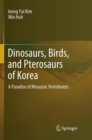 Image for Dinosaurs, Birds, and Pterosaurs of Korea : A Paradise of Mesozoic Vertebrates