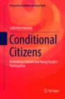 Image for Conditional Citizens : Rethinking Children and Young People’s Participation