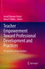 Image for Teacher Empowerment Toward Professional Development and Practices : Perspectives Across Borders