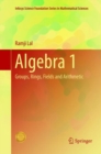 Image for Algebra 1 : Groups, Rings, Fields and Arithmetic