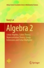 Image for Algebra 2 : Linear Algebra, Galois Theory, Representation theory, Group extensions and Schur Multiplier