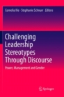 Image for Challenging Leadership Stereotypes Through Discourse : Power, Management and Gender
