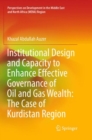 Image for Institutional Design and Capacity to Enhance Effective Governance of Oil and Gas Wealth: The Case of Kurdistan Region