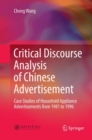 Image for Critical Discourse Analysis of Chinese Advertisement : Case Studies of Household Appliance Advertisements from 1981 to 1996
