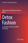 Image for Detox Fashion : Sustainable Chemistry and Wet Processing