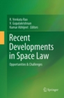 Image for Recent Developments in Space Law : Opportunities &amp; Challenges