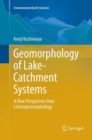 Image for Geomorphology of Lake-Catchment Systems : A New Perspective from Limnogeomorphology