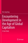 Image for Encountering Development in the Age of Global Capitalism : A Case Study