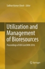 Image for Utilization and Management of Bioresources : Proceedings of 6th IconSWM 2016
