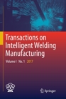 Image for Transactions on Intelligent Welding Manufacturing : Volume I No. 1  2017