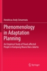 Image for Phenomenology in Adaptation Planning : An Empirical Study of Flood-affected People in Kampung Muara Baru Jakarta