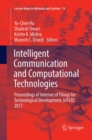 Image for Intelligent communication and computational technologies  : proceedings of Internet of Things for Technological Development IoT4TD 2017