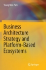 Image for Business Architecture Strategy and Platform-Based Ecosystems
