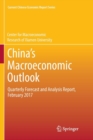 Image for China’s Macroeconomic Outlook : Quarterly Forecast and Analysis Report, February 2017