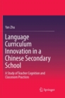 Image for Language curriculum innovation in a Chinese secondary school  : a study of teacher cognition and classroom practices