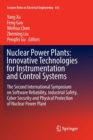 Image for Nuclear Power Plants: Innovative Technologies for Instrumentation and Control Systems : The Second International Symposium on Software Reliability, Industrial Safety, Cyber Security and Physical Prote
