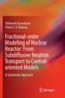 Image for Fractional-order Modeling of Nuclear Reactor: From Subdiffusive Neutron Transport to Control-oriented Models : A Systematic Approach
