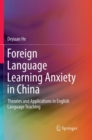 Image for Foreign language learning anxiety in China  : theories and applications in English language teaching
