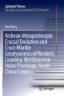 Image for Archean-Mesoproterozoic Crustal Evolution and Crust-Mantle Geodynamics of Western Liaoning-Northeastern Hebei Provinces, North China Craton