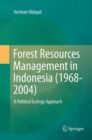 Image for Forest Resources Management in Indonesia (1968-2004) : A Political Ecology Approach