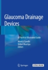 Image for Glaucoma Drainage Devices : A Practical Illustrated Guide