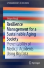 Image for Resilience Management for a Sustainable Aging Society : Preventability of Medical Accidents Using Big Data