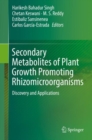 Image for Secondary Metabolites of Plant Growth Promoting Rhizomicroorganisms : Discovery and Applications