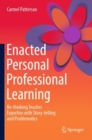 Image for Enacted personal professional learning: re-thinking teacher expertise with story-telling and problematics
