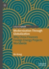 Image for Modernization through globalization: why China finances foreign energy projects worldwide