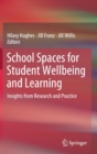 Image for School Spaces for Student Wellbeing and Learning : Insights from Research and Practice