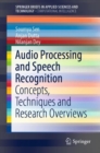 Image for Audio Processing and Speech Recognition : Concepts, Techniques and Research Overviews