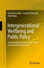 Image for Intergenerational Wellbeing and Public Policy : An Integrated Environmental, Social,  and Economic Framework