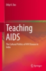 Image for Teaching AIDS : The Cultural Politics of HIV Disease in India